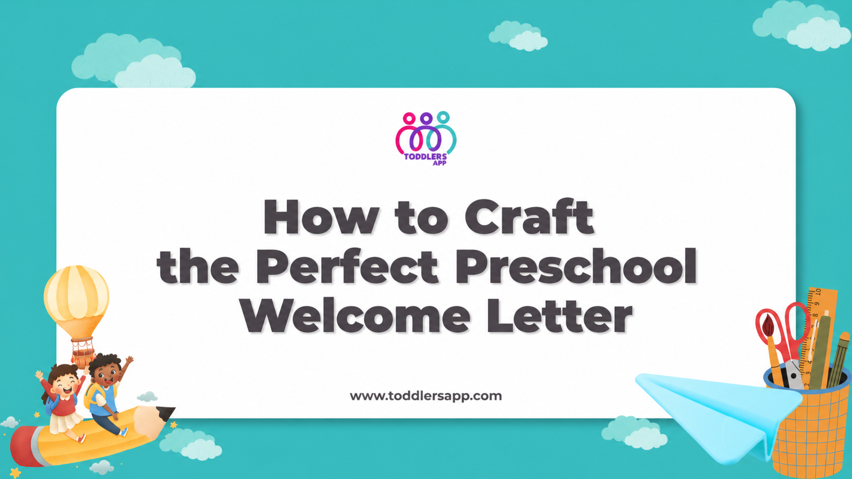 How to Craft the Perfect Preschool Welcome Letter